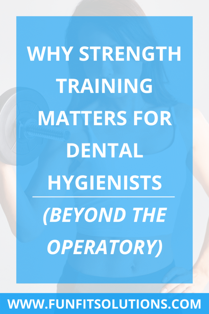 Why Strength Training Matters for Dental Hygienists (Beyond the Operatory)