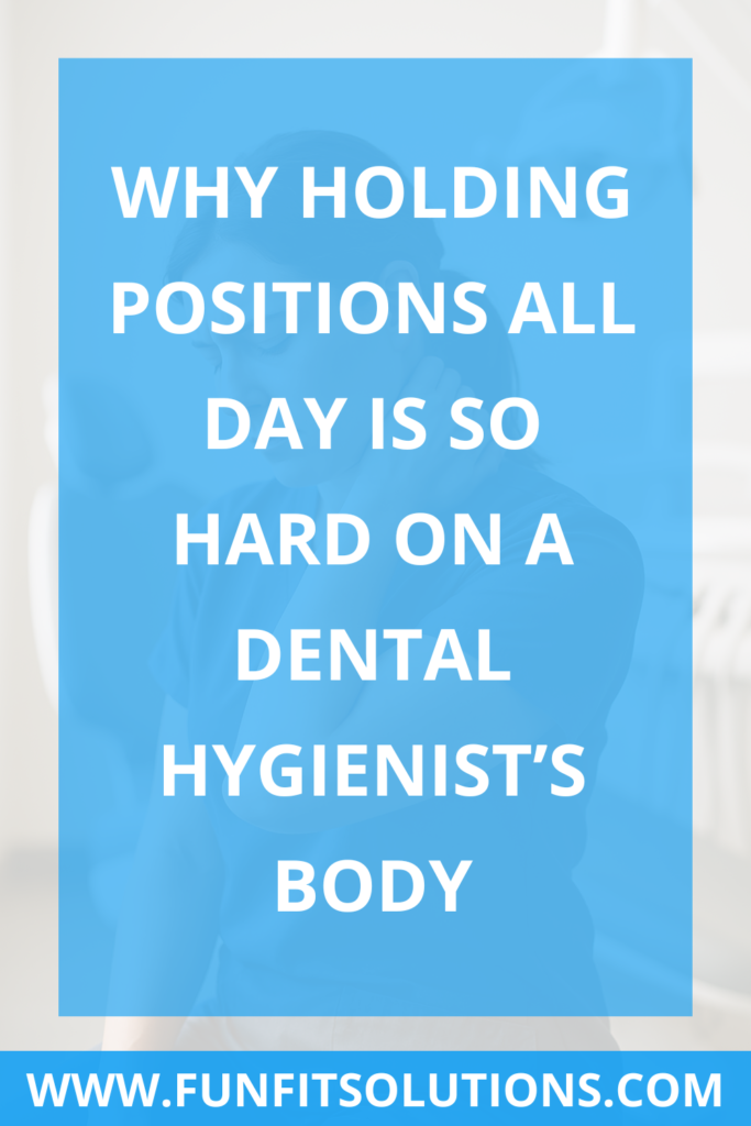 Why Holding Positions All Day Is So Hard on a Dental Hygienist’s Body