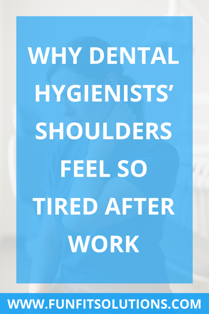 Why Dental Hygienists’ Shoulders Feel So Tired After Work