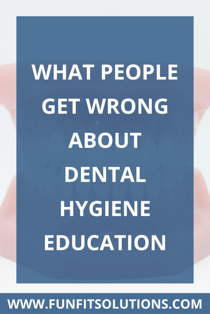 What People Get Wrong About Dental Hygiene Education